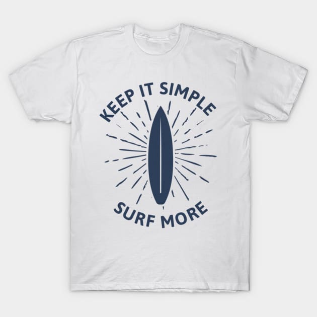 Keep it simple surf more T-Shirt by Rakos_merch